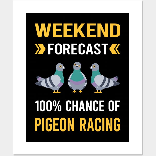 Weekend Forecast Pigeon Racing Race Wall Art by Good Day